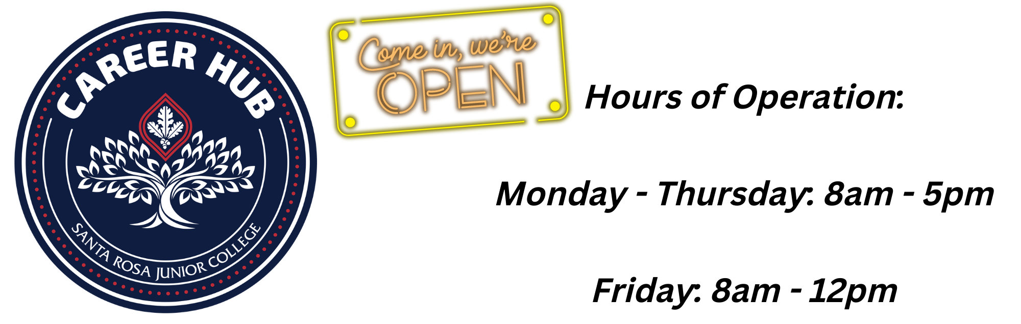 Career Hub Hours of Operation Monday-Thursday 8am to 5pm and Friday 8am to Noon