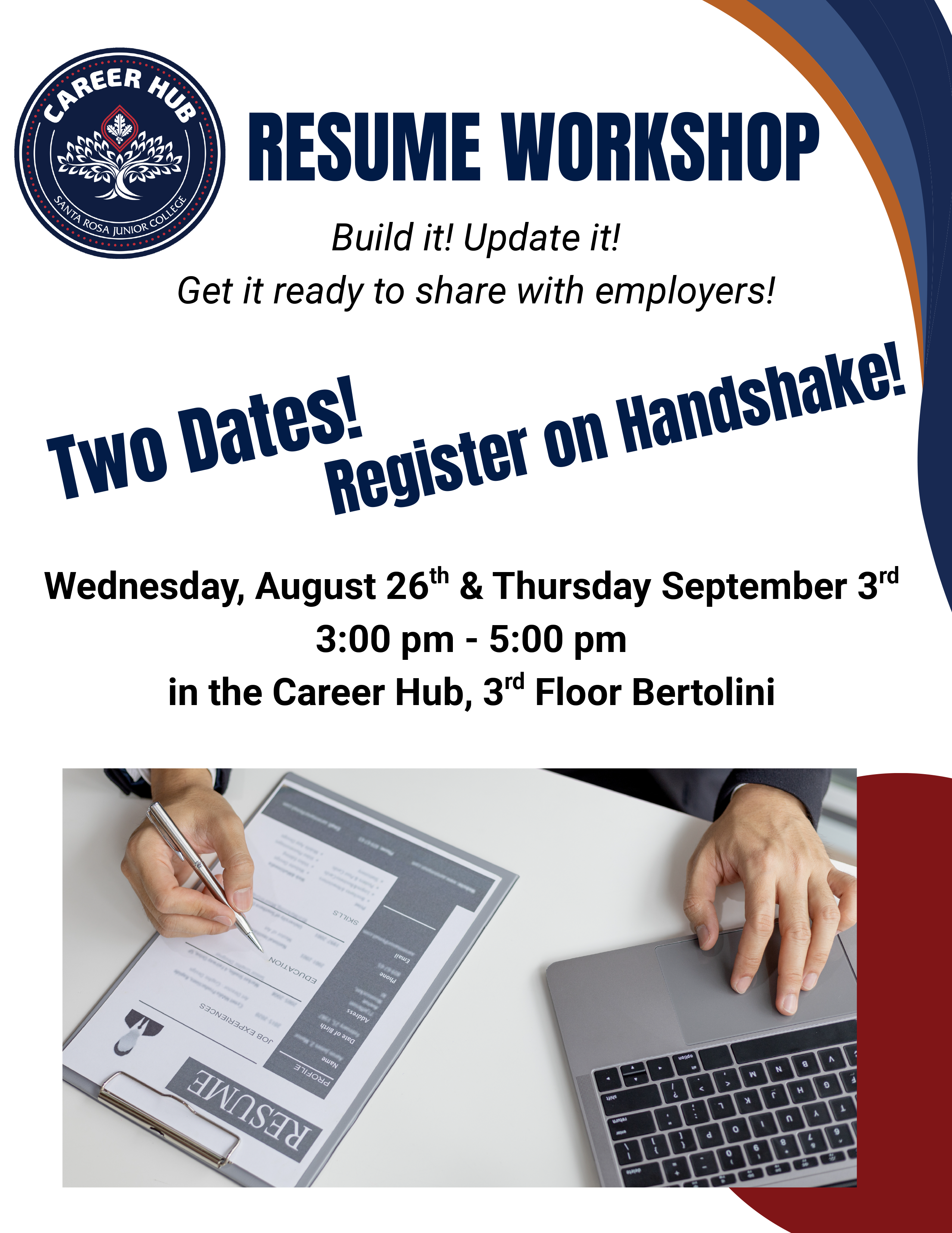 Resume Workshop Flyer - blue and orange swirls with circular blue Career Hub logo. "Resume Workshop. Build it! Update it! Get it ready to share with employers! Two dates! Register on Handshake! Wednesday, August 26th and Thursday September 3rd. 3-5pm in the Career Hub, 3rd floor of Bertolini"